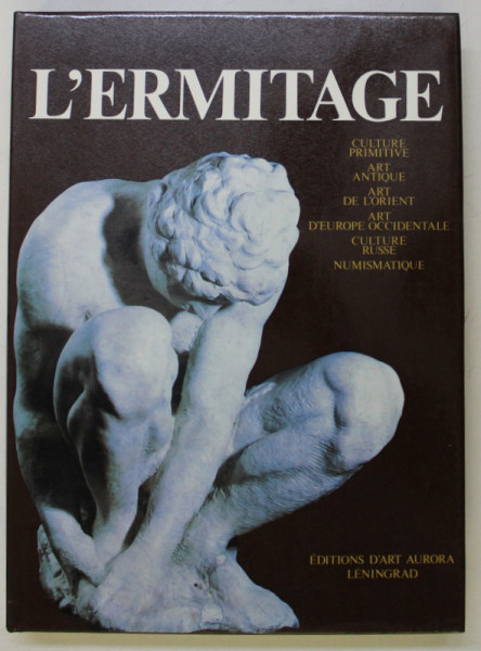 L ' ERMITAGE ( CULTURE PRIMITIVE , ART ANTIQUE , ART DE L ' ORIENT , ART D ' EUROPE OCCIDENTALE , CULTURE RUSSE , NUMISMATIQUE ) , 1987