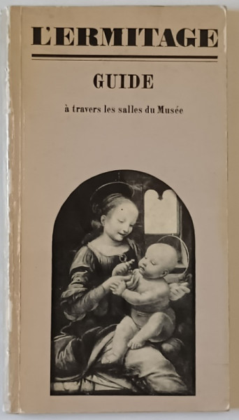 L 'ERMITAGE , GUIDE A TRAVERS LES SALLES DU MUSEE , 1971