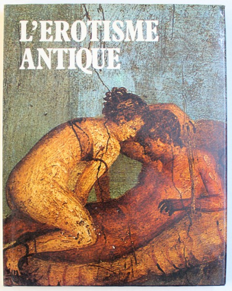 L ' EROTISME ANTIQUE , presentation de DAVID MOUNTFIELD , 1982