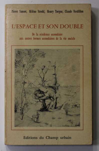 L 'ESPACE ET SON DOUBLE - DE LA RESIDENCE SECONDAIRE AUX AUTRES FORMES SECONDAIRES DE LA VIE SOCIALE par PIERRE SANSOT ...CLAUDE VERDILLON , 1978 , SUBLINIATA CU PIXUL *