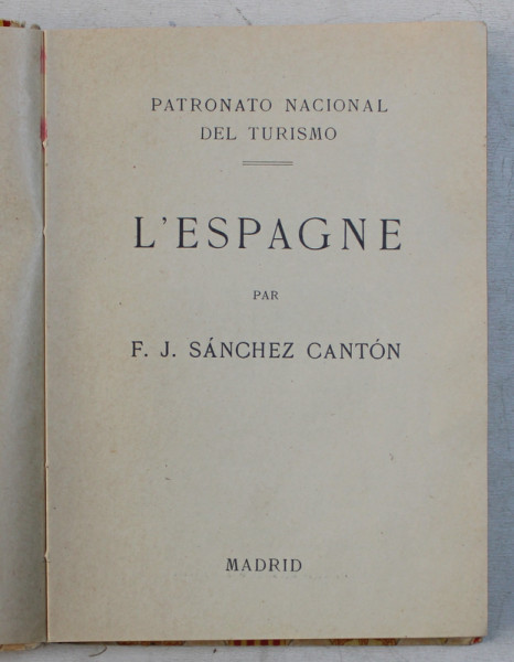 L ' ESPAGNE par F. J. SANCHEZ CANTON , EDITIE INTERBELICA
