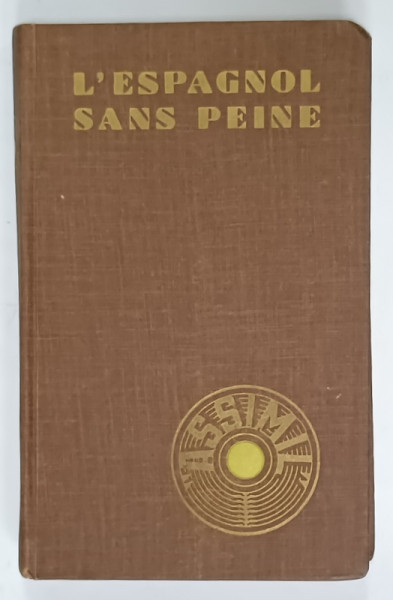 L 'ESPAGNOL SANS PEINE par A. CHEREL , illustrations de PIERRE SOYMIER et ROBERT GRING , 1957