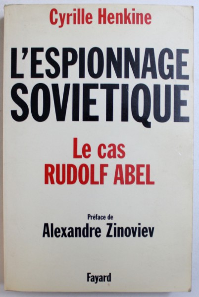 L ' ESPIONAGE SOVIETIQUE - LE CAS RUDOLF ABEL par CYRILLE HENKINE , 1981