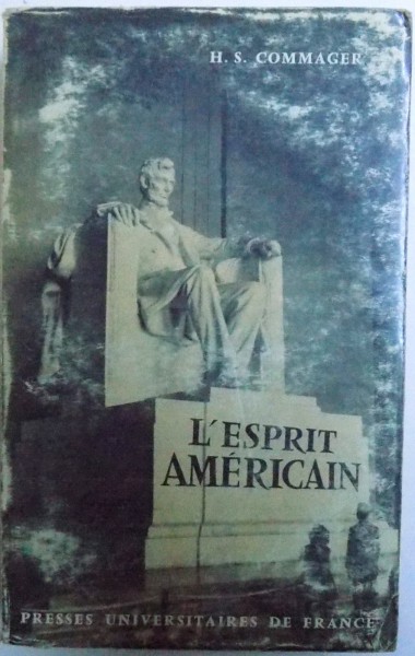 L ' ESPRIT AMERICAIN  - INTERPRETATION DE LA PENSEE ET DU CARACTERE AMERICAINS DEPUIS 1880 par HENRY STEELE COMMAGER , 1965