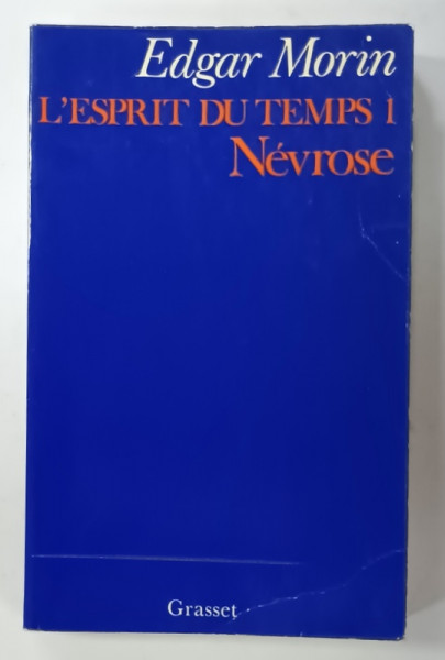 L 'ESPRIT DU TEMPS 1. NEVROSE par EDGAR MORIN , 1975, PREZINTA URME DE UZURA