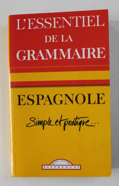 L ' ESSENTIEL DE LA GRAMMAIRE ESPAGNOLE , SIMPLE ET PRATIQUE , 2002