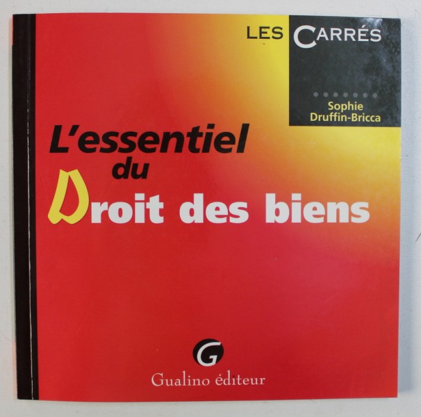 L ' ESSENTIEL DU DROIT DES BIENS par SOPHIE DRUFFIN - BRICCA , 2000