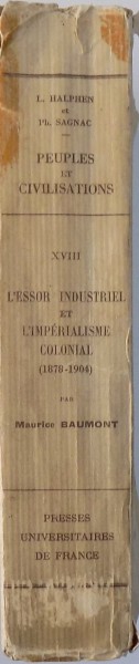 L' ESSOR INDUSTRIEL ET L' IMPERIALISME COLONIAL (1878-1904) par MAURICE BAUMONT, 1937