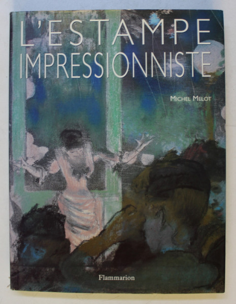 L' ESTAMPE IMPRESSIONNISTE par MICHEL MELOT , 1994