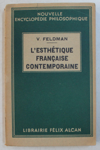 L ' ESTHETIQUE FRANCAISE CONTEMPORAINE par V . FELDMAN , 1936