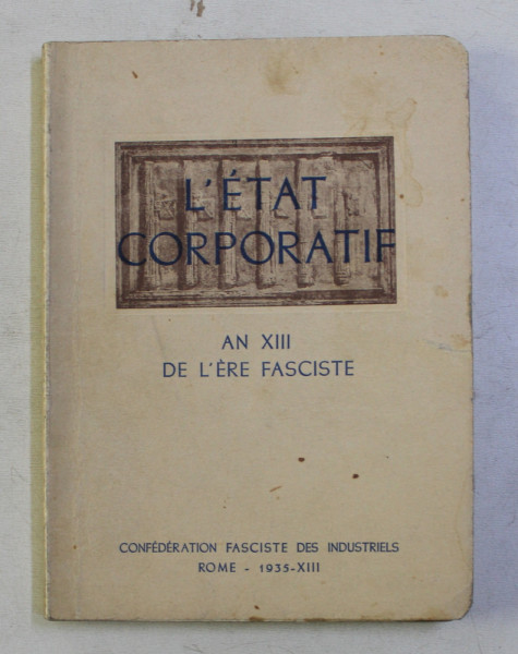 L ' ETAT CORPORATIF - AN XIII DE L ' ERE FASCISTE , 1935