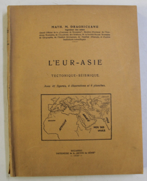 L ' EUR - ASIE , TECTONIQUE - SEISMIQUE par MATH. M. DRAGHICEANU , 1937