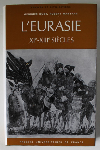 L 'EURASIE , XIe - XIII e SIECLES par GEORGES DUBY et ROBERT MANTRAN , 1982