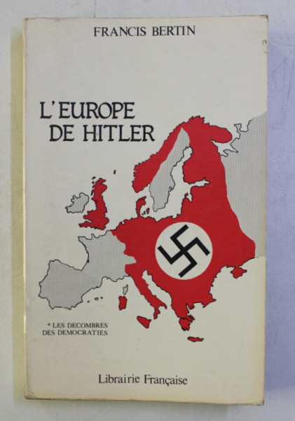 L ' EUROPE DE HITLER -  LES DECOMBRES DES DEMOCRATES  par FRANCIS BERTIN , 1976