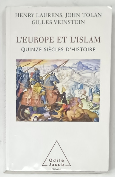 L 'EUROPE ET L 'ISLAM , QUINZE SIECLES D 'HISTOIRE par HENRY LAURENS ...GILLES  VEINSTEIN , 2009