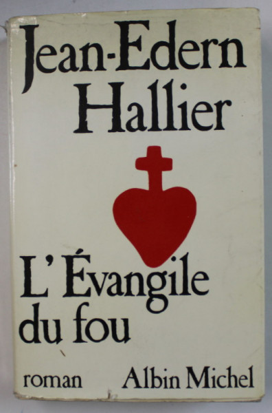 L 'EVANGILE DU FOU , CHARLES DE FOUCAULD LE MANUSCRIT DE MA MERE MORTE par JEAN  - EDERN HALLIER , roman , 1986