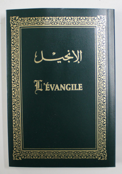 L ' EVANGILE - NOUVEAU TESTAMENT , EDITIE BILINGVA FRANCEZA - ARABA , 1996