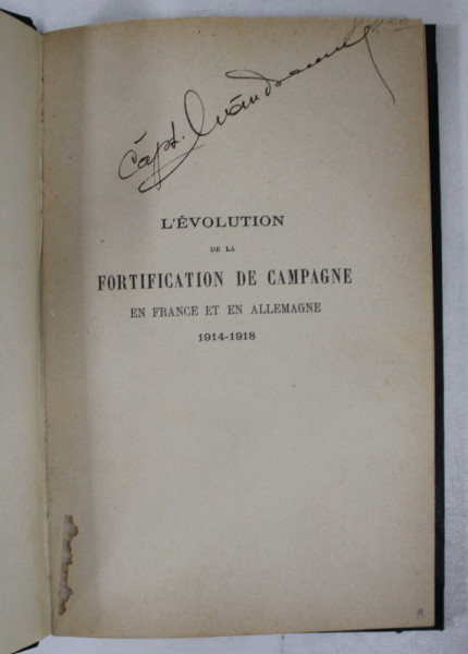 L ' EVOLUTION DE LA FORTIFICATION DE CAMPAGNE EN FRANCE ET ALLEMAGNE 1914 - 1918 par COLONEL NORMAND , 1921