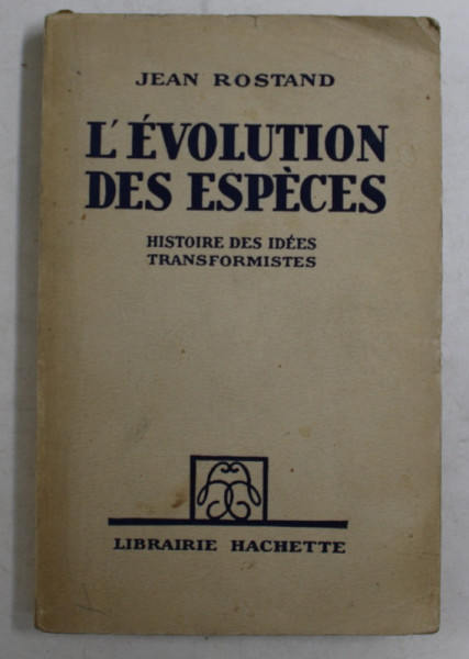 L ' EVOLUTION DES ESPECES , HISTOIRE DES IDEES TRANSFORMISTES par JEAN ROSTAND , 1948