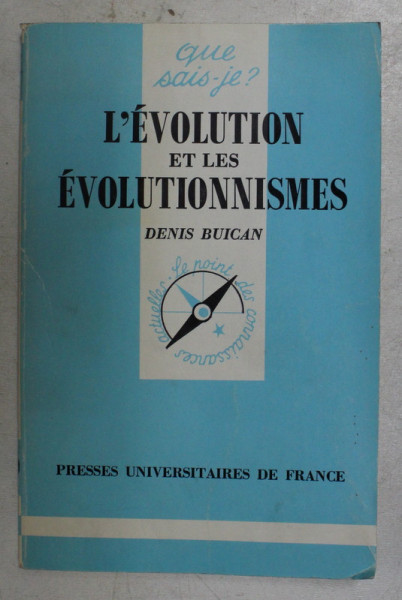 L ' EVOLUTION ET LES EVOLUTIONNISMES par DENIS BUICAN , 1989 , * CONTINE DEDICATIE