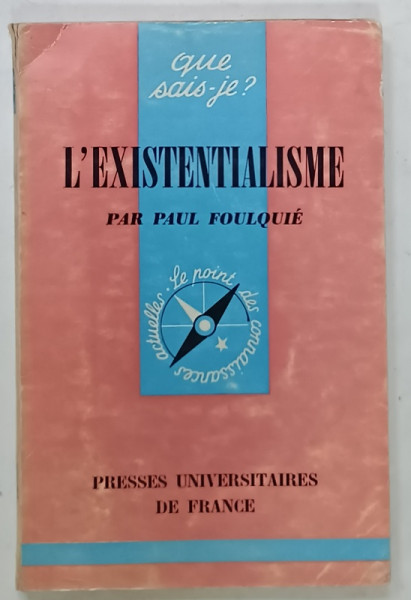 L 'EXISTENTIALISME par PAUL FOULQUIE , 1966 , PREZINTA SUBLINIERI CU CREIONUL , SEMNATA DE TRAIAN HERSENI *