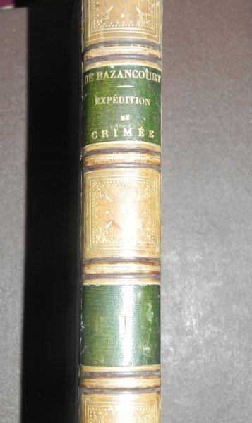 L' EXPEDITION  DE CRIMEE  PAR LE BARON  DE BAZANCOURT  PARIS 1866  VOL I