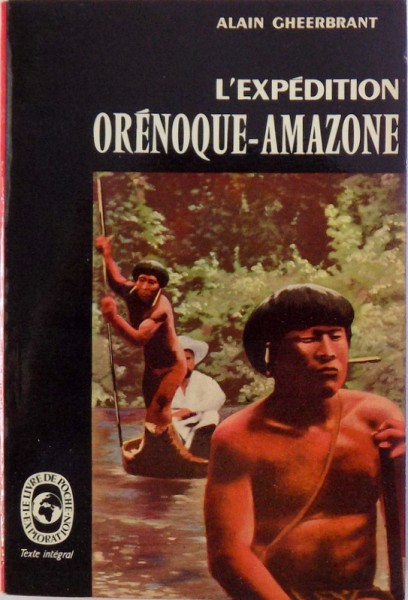 L ' EXPEDITION ORENOQUE  - AMAZONE 1948 - 1950 par ALAIN CHEERBRANT , 1966