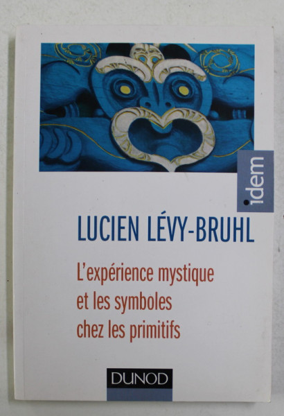 L 'EXPERIENCE MYSTIQUE ET LES SYMBOLES CHEZ LES PRIMITIFS par LUCIEN LEVY - BRUHL , 2014