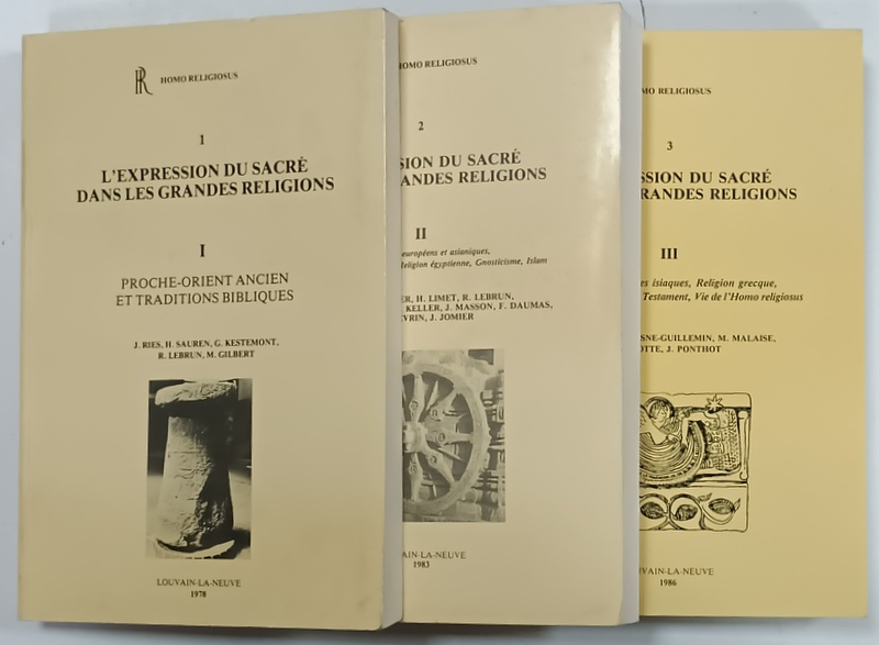 L 'EXPRESSION  DU SACRE DANS LES GRANDES RELIGIONS par J. RIES ...M. GILBERT , VOLUMELE I - III , 1978 -1986