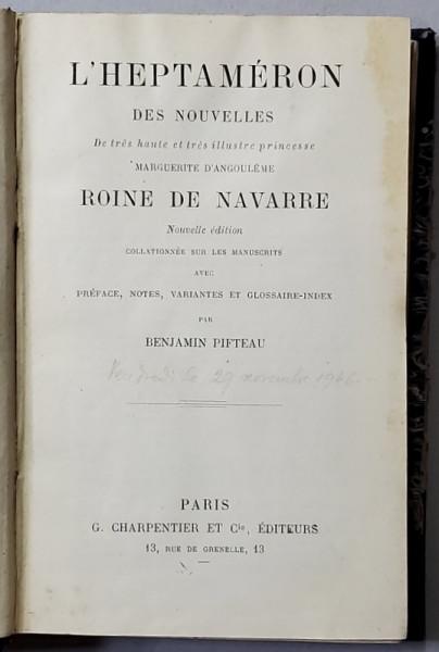 L 'HEPTAMERON - DES NOUVELLES DE TRES ILLUSTRE PRINCESSE ROINE DE NAVARRE , notes par BENJAMIN PIFTEAU , INCEPUT DE SECOL XX