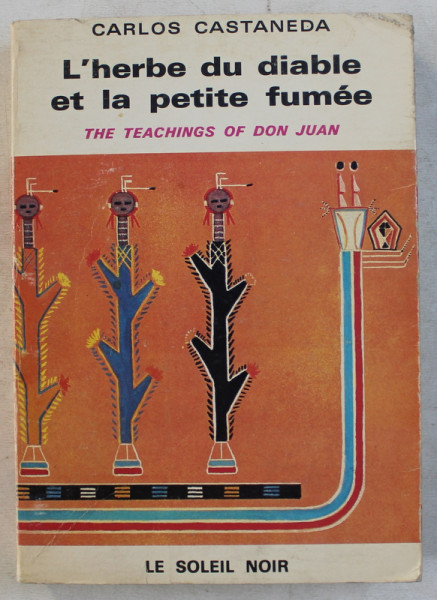 L ' HERBE DU DIABLE ET LA PETITE FUMEE , THE TEACHINGS OF DON JUAN par CARLOS CASTANEDA , 1972