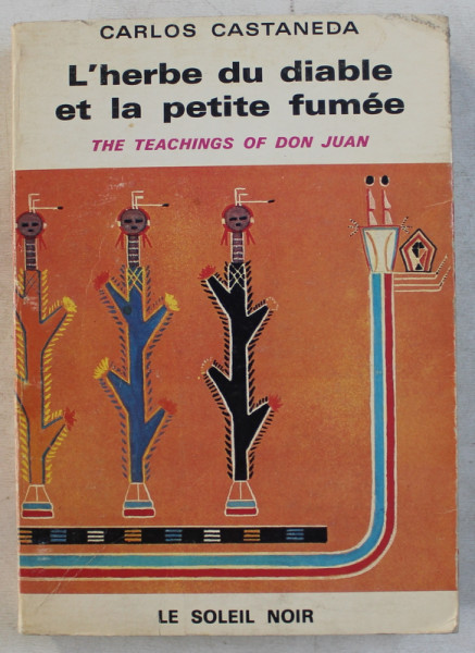 L ' HERBE DU DIABLE ET LA PETITE FUMEE , THE TEACHINGS OF DON JUAN par CARLOS CASTANEDA , 1972