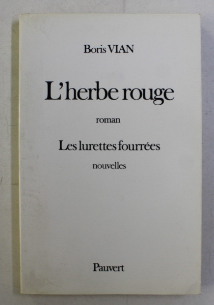 L 'HERBE ROUGE - roman / LES LURETTES FOURREES - nouvelles par BORIS VIAN , 1991