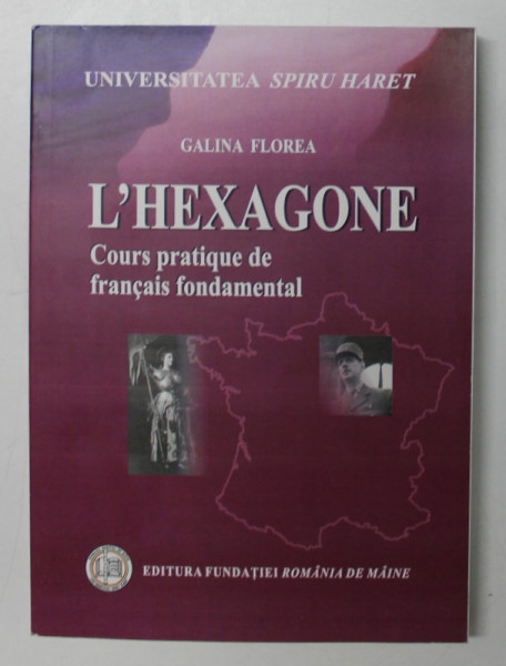 L ' HEXAGONE , COURS PRATIQUE DE FRANCAIS FONDAMENTAL de GALINA FLOREA , 2008