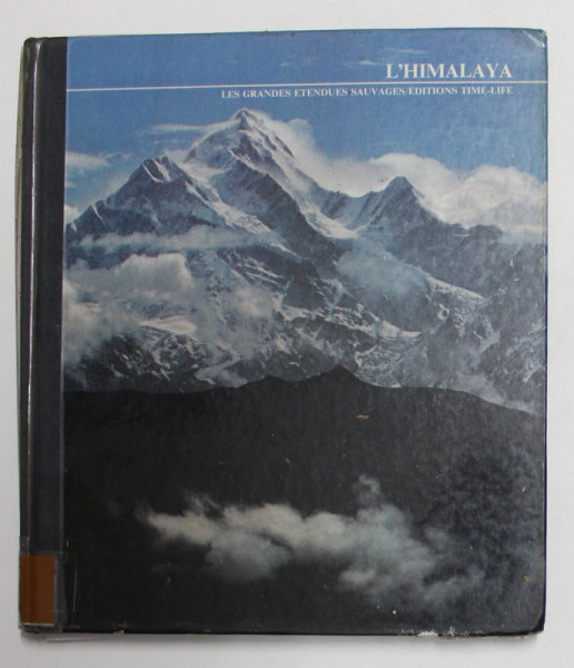 L ' HIMALAYA - LES GRANDS ETENDUES SAUVAGES / EDITIONS TIME  - LIFE , 1975, ACOPERITA  CU PLASTIC EXFOLIAT PE ALOCURI