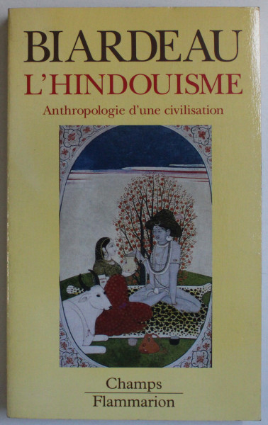 L ' HINDOUISME - ANTHROPOLOGIE D ' UNE CIVILISATION par MADELEINE BIARDEAU , 1995