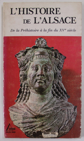 L 'HISTOIRE DE L 'ALSACE , DE LA PREHISTOIRE A LA FIN DU XV e SIECLE par PHILIPPE DOLLINGER , 1981