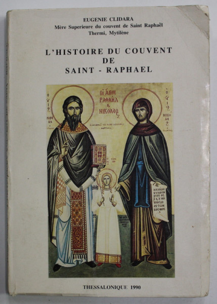 L 'HISTOIRE DU COUVENT DE SAINT - RAPHAEL par EUGENIE CLIDARA , 1990