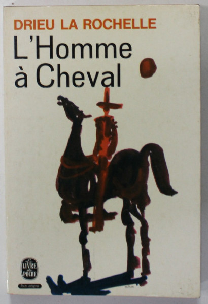 L' HOMME A CHEVAL par DRIEU LA ROCHELLE , roman , 1965