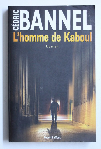 L ' HOMME DE KABOUL par CEDRIC BANNEL , 2011