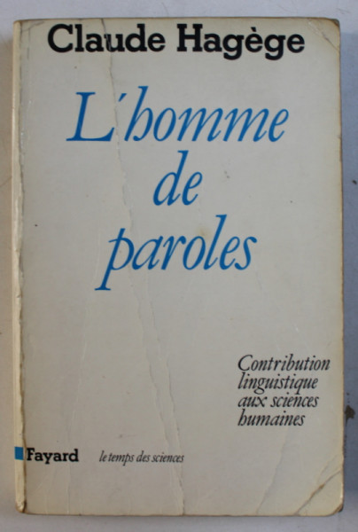 L' HOMME DE PAROLES - CONTRIBUTION LINGUISTIQUE AUX SCIENCES HUMAINES par CLAUDE HAGEGE , 1985