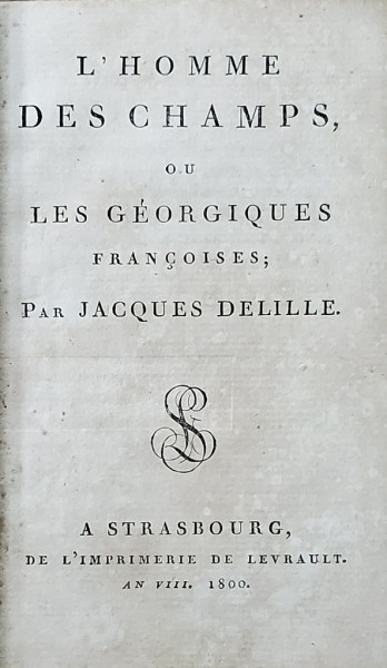 L 'HOMME DES CHAMPS , OU LES GEORGIQUES FRANCOISES : par JACQUES DELILLE , 1800