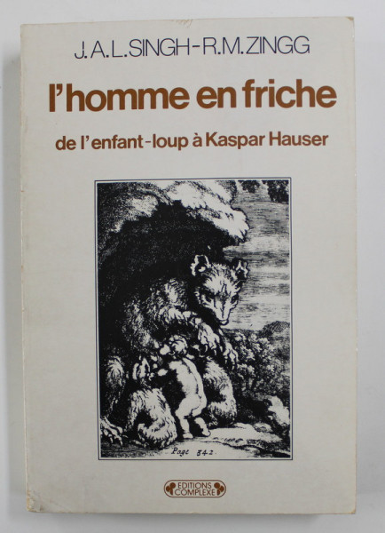 L 'HOMME EN FRICHE DE L 'ENFANT - LOUP A KASPAR HAUSER par J.A.L. SINGH- R.M. ZINGG , 1980