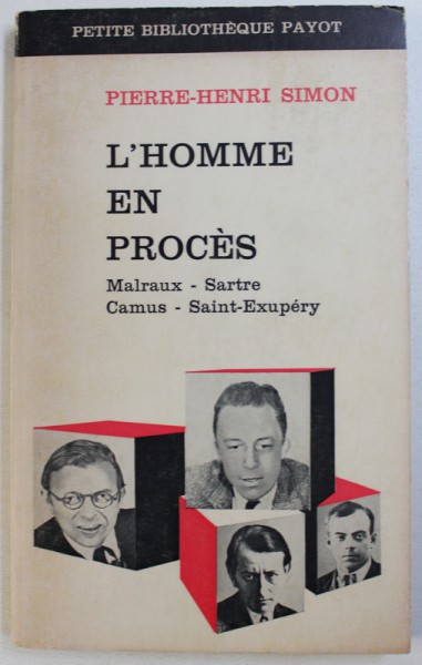 L ' HOMME EN PROCES  - MALRAUX - SARTRE - CAMUS - SAINT   EXUPERY par PIERRE - HENRI SIMON , 1969