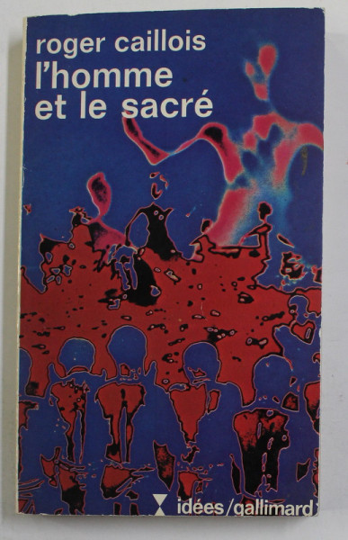 L' HOMME ET \LE SACRE par ROGER CAILLOIS , 1980
