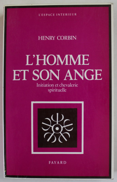L 'HOMME ET SON ANGE , INIATION  ET CHEVALERIE SPITITUELLE par HENRY CORBIN , 1983