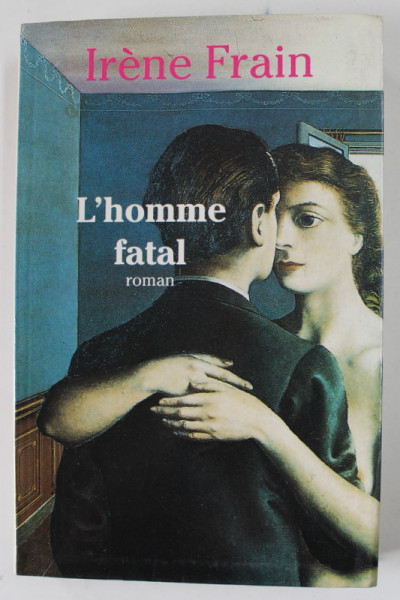 L 'HOMME FATAL , roman par IRENE FRAIN , 1995