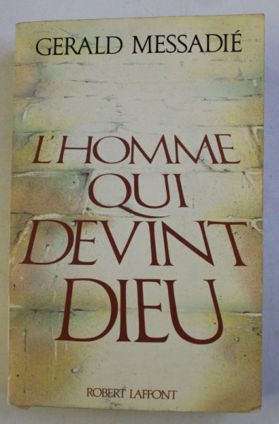 L' HOMME QUI DEVINT DIEU par GERALD MESSADIE , 1988