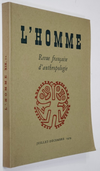 L ' HOMME , REVUE FRANCAISE D ' ANTHROPOLOGIE , JUILLET - DECEMBRE , 1979