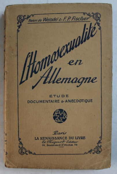 L ' HOMOSEXUALITE EN ALLEMAGNE - ETUDE DOCUMENTAIRE et ANECDOTIQUE par HENRI DE WEINDEL et F.P. FISCHER , 1908